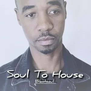 Blestsoul – Soul to House (Album)