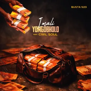 Busta 929 – iMali Yomgobholo (feat. Civil Soul)