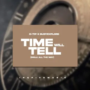 D tip & BusyExplore – Time Will Tell (Inclu. All The Way)