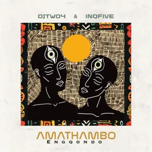 DJ Two4 & InQfive – Amathambo Engqondo