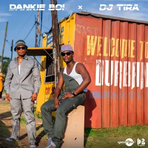 Dankie Boi, DJ Tira & Kabza De Small – Welcome to Durban (feat. King Deetoy)