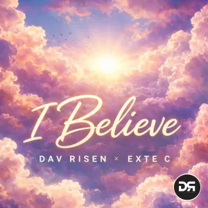 Dav Risen & Exte C – I Believe