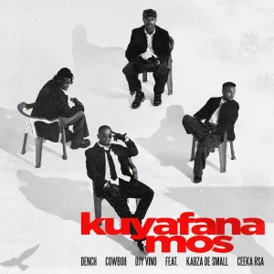 Dench, CowBoii & Djy Vino – Kuyafana Mos (feat. Kabza De Small & Ceeka RSA)