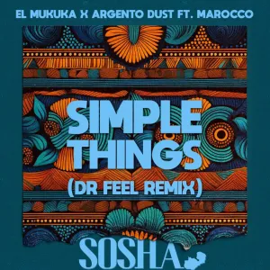El Mukuka & Argento Dust – Simple Things (Dr Feel Remix)