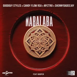 Goodguy Styles, Candy Flow RSA, Myztro & ShennyDaDeejay – Nabalaba (feat. Gooper)
