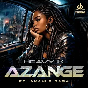 Heavy K – Azange (feat. Amahle Gasa)