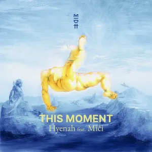 Hyenah – This Moment (feat. Miči) [Extended Mix]
