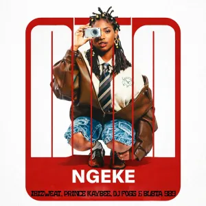 Isizweat, Prince Kaybee, DJ Fogg & Busta 929 – NGEKE