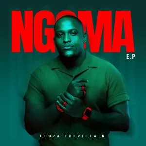 Lebza TheVillain – Ngoma EP