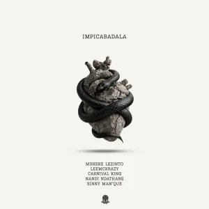 Msheke Lezinto, LeeMcKrazy & Carnival King – Impicabadala (feat. Nandi Ndathane & Sinny Man’Que)