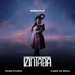 Nobuhle, Kabza De Small & Young Stunna – Izintaba