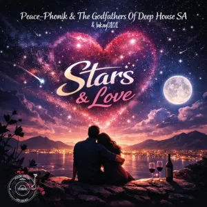 Peace Phonik, The Godfathers Of Deep House SA & lakay0101 – Stars & Love