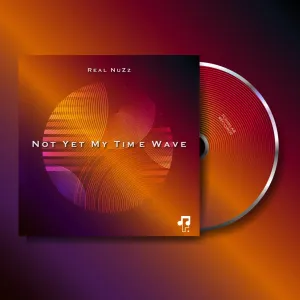 Real NuZz – Not Yet My Time Wave EP