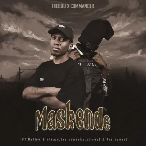 Thebuu & Commander – Maskende (feat. Mellow & Sleazy, Taz Samboko, StaSoul & The Squad)