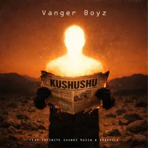 Vanger Boyz – Kushushu (feat. Infinite Sounds Musiq & Drakhula)