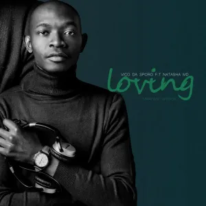 Vico Da Sporo & NATASHA MD – Loving (feat. Lufu)