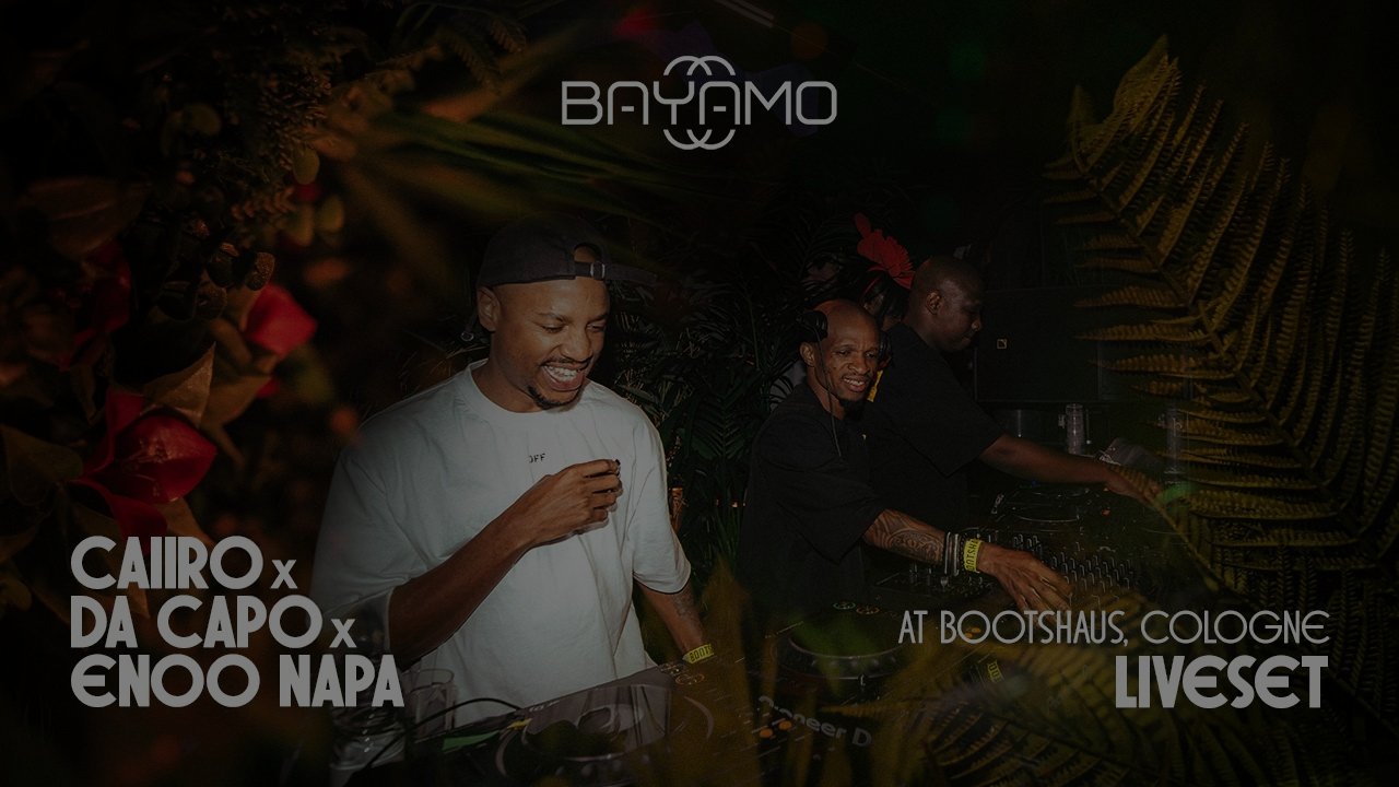 Caiiro x Da Capo x Enoo Napa - Bayamo Fusion x Bootshaus Cologne