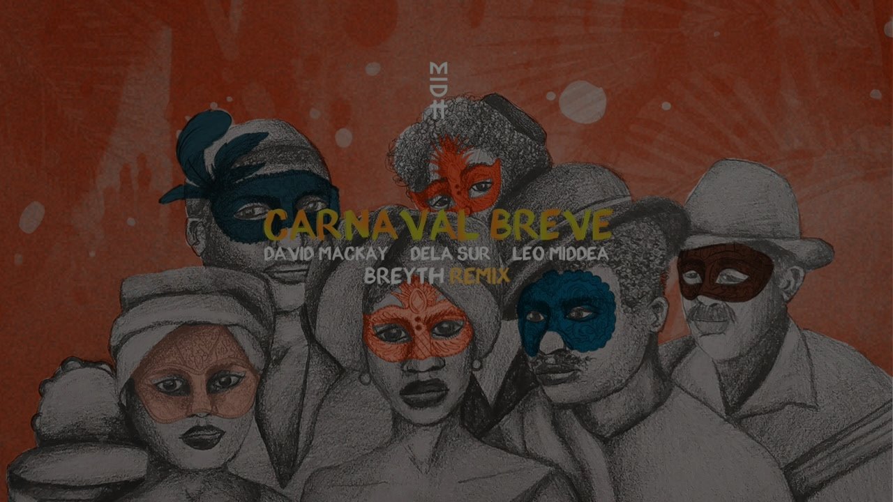 David Mackay, Dela Sur, Leo Middea - Carnaval Breve (Breyth Remix)