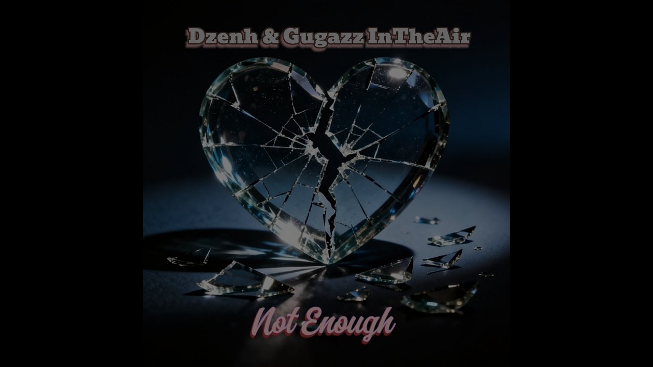 Dzenh & Gugazz iNTHEAiR - Not Enough