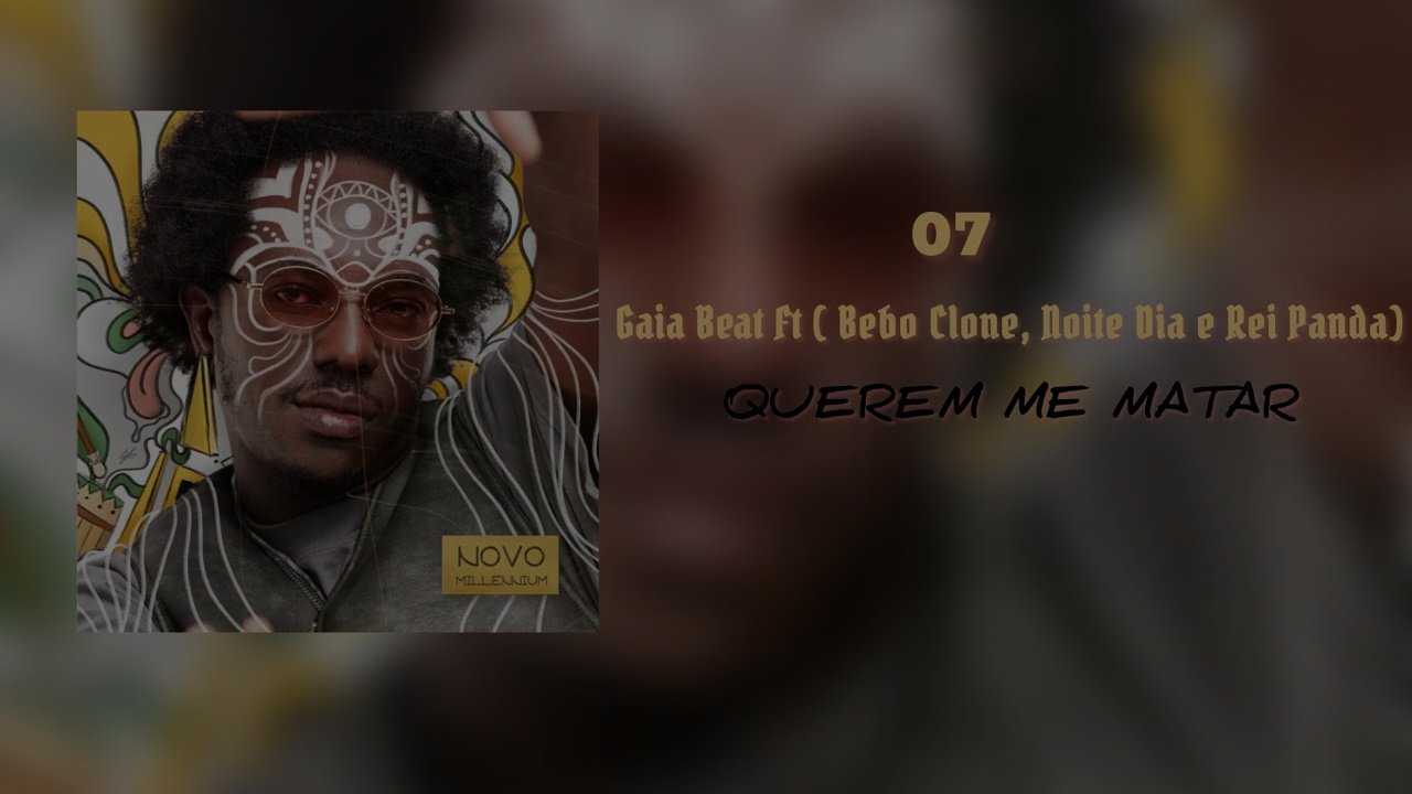 Gaia Beat - QUEREM ME MATAR  (feat. Noite Dia, Bebo Clone & Rei Panda)