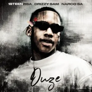 18Teen Rsa, Drizzy Sam Rsa & Narco SA – Duze (feat. Mimi Fenty)