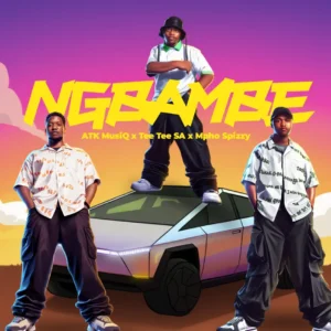 ATK MusiQ, Tee Tee SA & Mpho Spizzy – Ngbambe