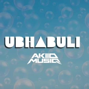 AkiidMusiq – Ubhabuli