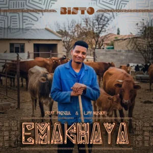 Bisto – Emakhaya (feat. ProSoul & Ljay Musika)