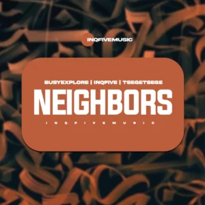BusyExplore, InQfive & Tšegetšege – NEIGHBORS EP