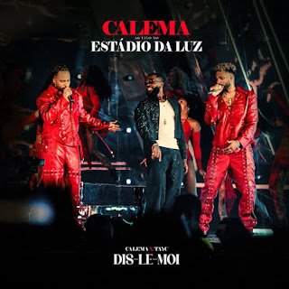 Calema feat. Tayc Dis Le Moi (Live In Estádio Da Luz)