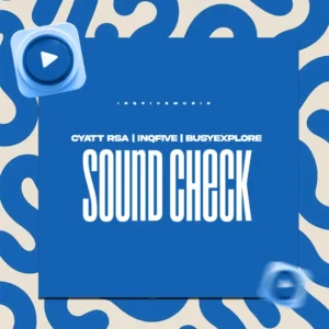 Cyatt RSA, InQfive & BusyExplore – Sound Check EP