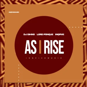 DJ Dihno, Lord FonQue & InQfive – As I Rise EP