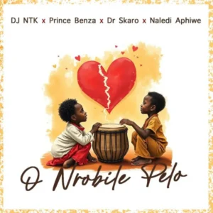 DJ NTK, Prince Benza, Naledi Aphiwe & Dr Skaro – O Nrobile Pelo