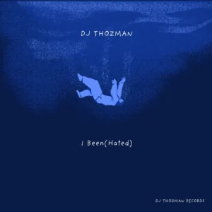 DJ Thozman – I Been (Hated) EP