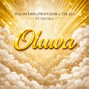 Dalom Kids, Professor & Tee Jay – Oluwa (feat. Novika)