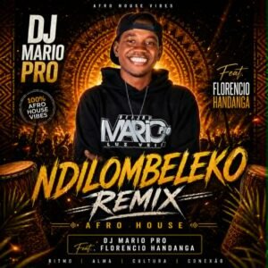 Dj Mario Pro – Ndilombeleko Remix (Feat. Florêncio Handanga)