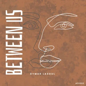 Dymar LaSoul – Between Us