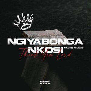 Exotiq Fiive02 – Ngiyabonga Nkosi