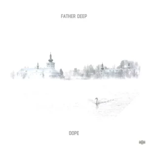 Father Deep – Dope