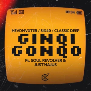 HEVDMVXTER, Classic Deep & Six40 – Ginqi Gonqo (feat. Soul Revolver & JustMajus)