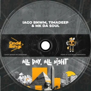 Iago BnWM, TimAdeep & Mk Da Soul – All Day, All Night