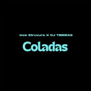 Icce Struvura – Coladas (feat. DJ Tibeiras)