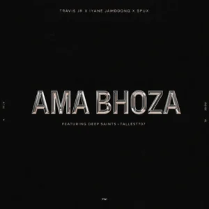Iyane Jamdong, Travis Jr & Spux – Ama Bhoza (feat. Deep Saints & Tallest707)