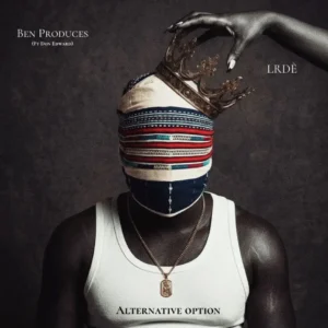 LRDÈ & Ben Produces – Alternative Option (feat. Don Edward)