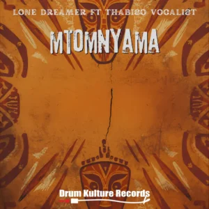 Lone Dreamer – Mtomnyama (feat. Thabiso Vocalist)