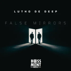 Lutho De Deep – False Mirrors EP