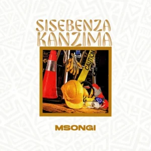 Msongi – Sisebenza Kanzima