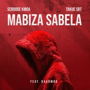 Scrooge KMOA & Takue SBT – Mabiza Sabela (feat. Kaarmoo)
