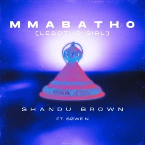 Shandu Brown – Mmabatho (Lesotho Girl) (feat. Sizwe N)
