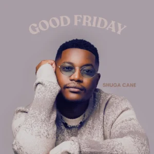 Shuga Cane – GOOD FRIDAY (Album)